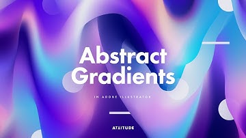 Abstract Gradients in Adobe Illustrator: Create Organic Vibrant Artworks — Online Course Trailer