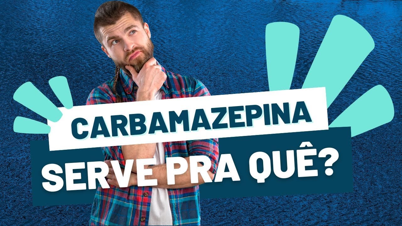 Carbamazepina serve pra quê?
