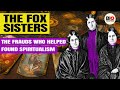 The Fox Sisters: The Frauds Who Helped Found Spiritualism