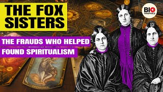 The Fox Sisters: The Frauds Who Helped Found Spiritualism