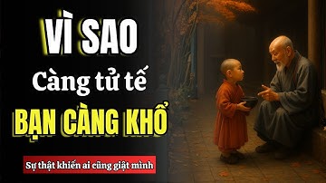 VÌ SAO CÀNG TỬ TẾ, BẠN CÀNG KHỔ | CỔ NHÂN  THỨC TỈNH
