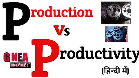 production and productivity/difference between production and productivity