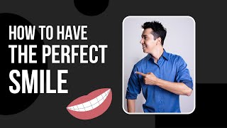 How To Have The Perfect Smile And Prevent Dental Disease