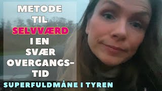 Superfuldmåne i Tyren: Metode til selvværd i en svær overgangstid