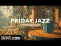 Friday jazz 4k cozy coffee shop with mellow jazz  bossa nova music for relaxing study work