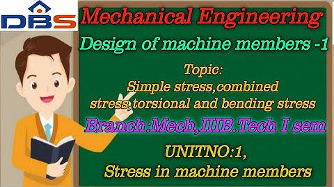 DBS -SIMPLE STRESS,COMBINED STRESS,HORIZONTAL AND BENDING STRESS,IIIB.TECH-ISEM,UNIT-I.