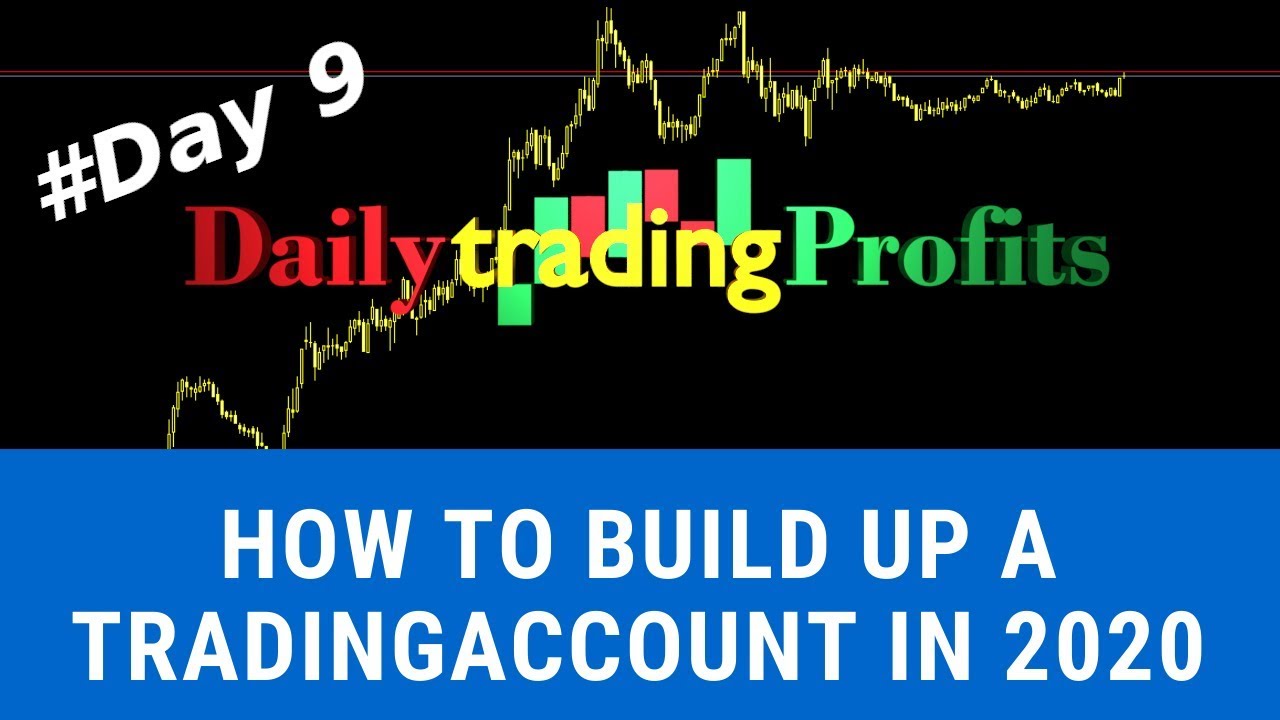 How to build up an trading account in 2020 day 9
