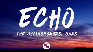 The Chainsmokers - Echo (Lyrics) ft. Oaks