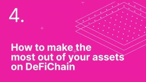 How to make the most out of your assets on DeFiChain