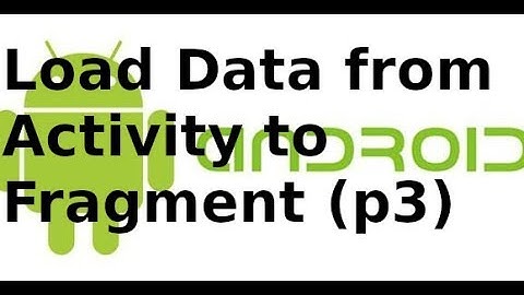 Lập trình Android - Giao Diện - Truyền dữ liệu từ activity sang fragment  (p3)