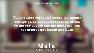 Agus Padilla - Mala (Letra)