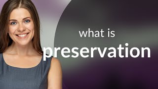 Preservation  Preservation Definition