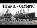 Titanic - Olympic "Desmontando la conspiración"