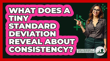 What Does A Tiny Standard Deviation Reveal About Consistency? - The Friendly Statistician