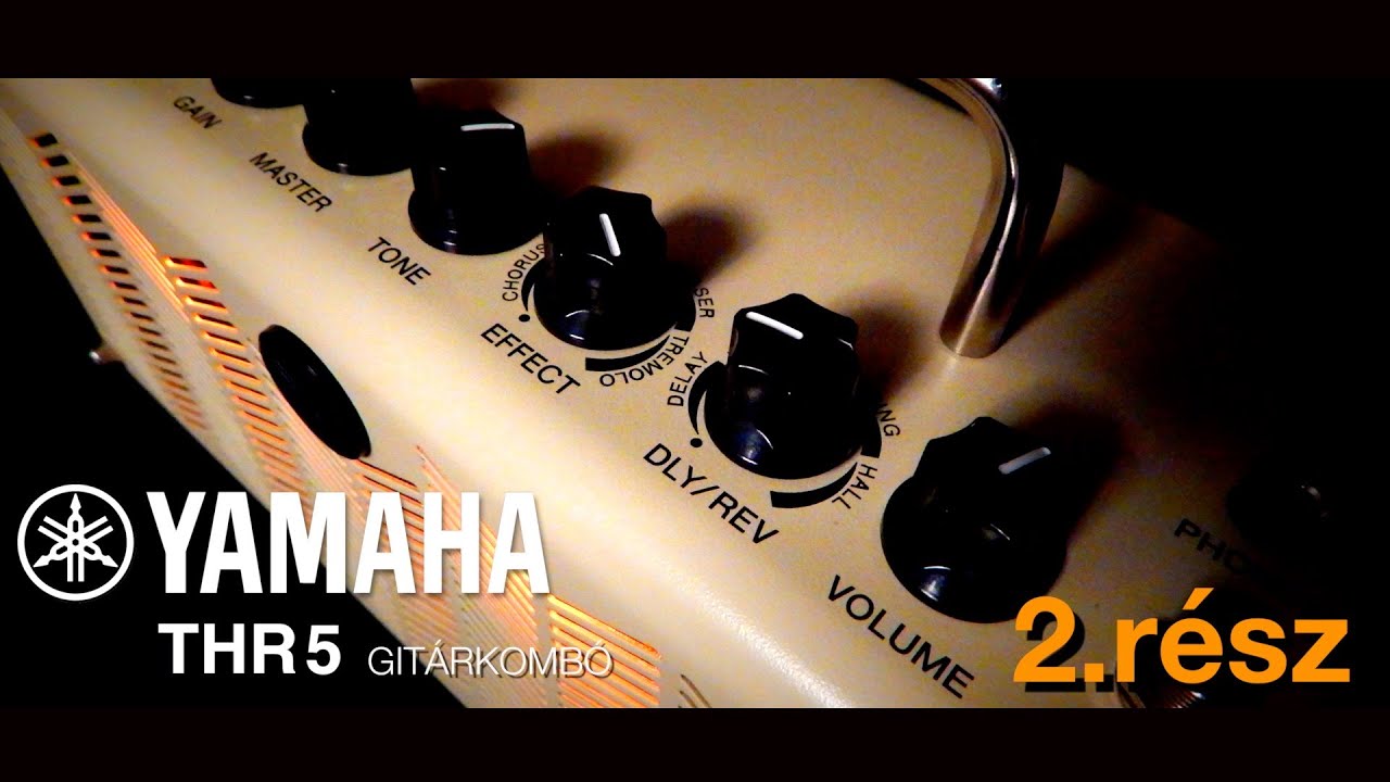 Yamaha THR5 gitárkombó - 2. rész - YouTube