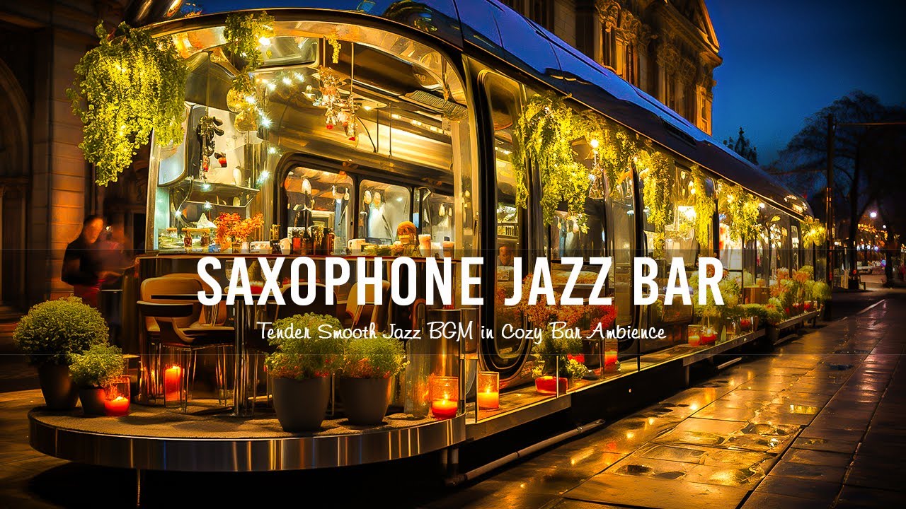 Saxophone Jazz Bar 🍷 Relaxing Saxophone Jazz Music Tender Smooth Jazz