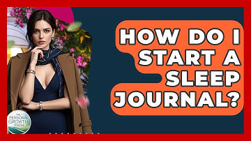 How Do I Start A Sleep Journal? - The Personal Growth Path
