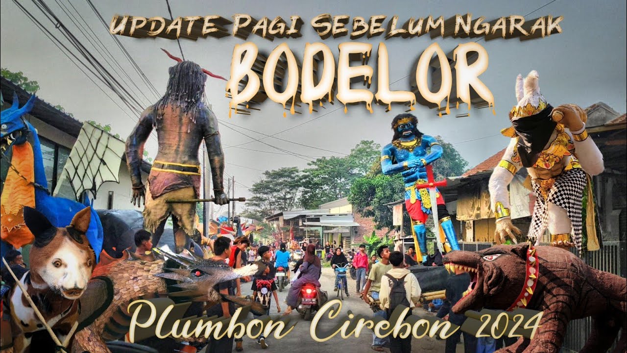 Update Pagi Sebelum Ngarak‼️Arak Arakan Bodelor Cirebon 2024