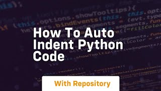 how to auto indent python code