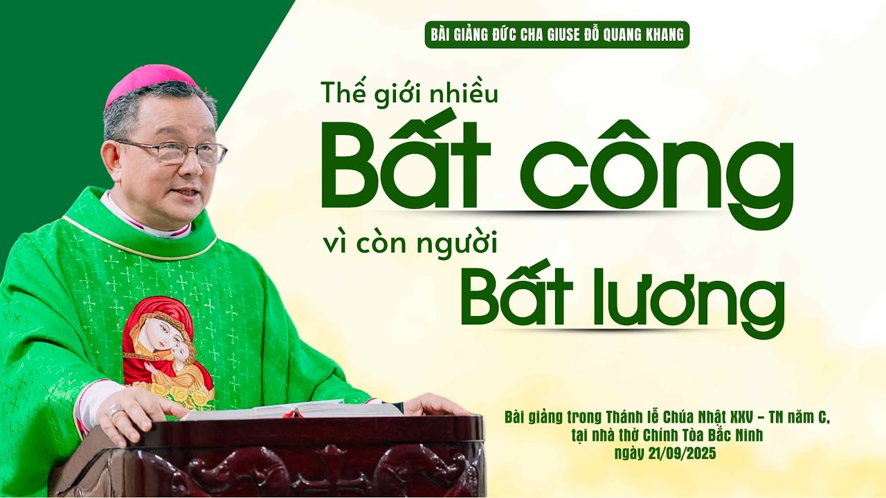 Thế giới còn BẤT CÔNG vì còn nhiều người BẤT LƯƠNG | Bài giảng Đức cha Giuse Đỗ Quang Khang