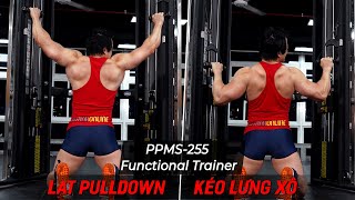 PPMS 255 Lat Pulldown - Kéo Lưng Xô - Hướng Dẫn Tập Functional