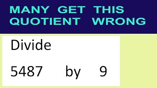 Divide     5487      by     9  many  get  this  quotient   wrong