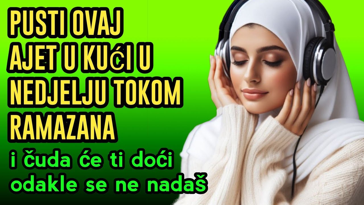 Pusti ovaj ajet u kući u nedjelju tokom Ramazana, i čuda će ti doći odakle se ne nadaš