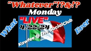 Whatever - Monday 4/22/24 LIVE Kawfee Talk W/Tommy Stigs @ The Social Club