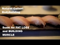 Sushi for Losing Fat and Gaining Muscle