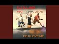 Do U Love Me (feat. KEARA & Lukas)