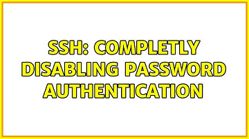 SSH: completly disabling password authentication (3 Solutions!!)