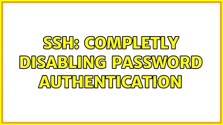 SSH: completly disabling password authentication (3 Solutions!!)