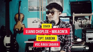 UJANG CHOPLOX - MIKACINTA CIPT. GABENK COVER RAKA SAGARA