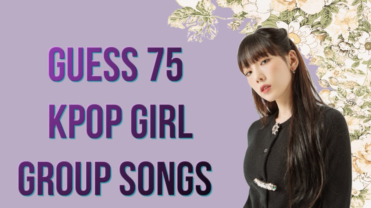 Guess 75 Kpop Girl Group Songs YouTube guess-75-kpop-girl-group-songs-youtube