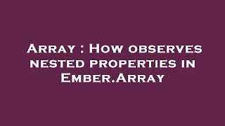 Array : How observes nested properties in Ember.Array