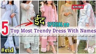 5 Top Most Trendy Eid Dress Designeid Outfit Ideas With Nameseid Special Dress 