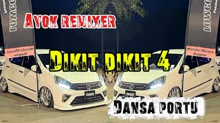 Ayok Remixer - Dikit Dikit 4 (Dansa Portu)