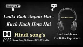 Ladki Badi Anja-ni Hai - Kuch Kuch Hota Hai - Dolby audio song