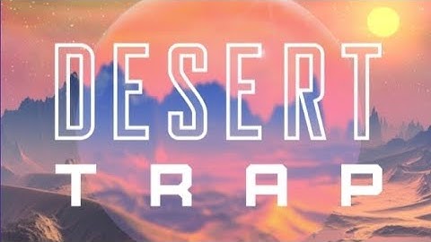 Desert Trap//Trap//Groovy Loops #deserttrap #groovyloops