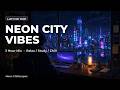 Neon City Vibes 🌃 3 Hour Lofi Hip Hop Mix - Beats to Relax / Study / Chill