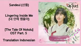 Sandeul (산들) – Lingering Inside Me (내 안에 맴돌아) Lyrics INDO The Tale Of Nokdu 조선로코 녹두전 OST Part. 5