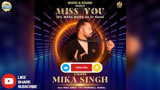 Miss You (Dil mera mann da hi nahi) Song | Mika Singh | #missyou #song #mikasinghsongs