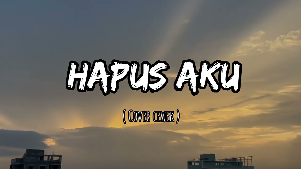 Yakinkan aku Tuhan Dia bukan milikku || Hapus Aku Cover Cewe Tik Tok Versi