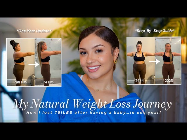 MY WEIGHT LOSS JOURNEY| One Year Update + How I Lost 75LBS Naturally + Step-By-Step Guide How To!