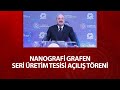 Nanografi Grafen Seri Üretim Tesisi Açılış Töreni - Ankara #grafen