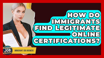 How Do Immigrants Find Legitimate Online Certifications? - Immigrant Job Answers