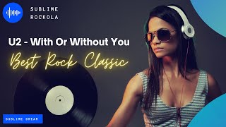 U2 With Or Without You - Best Classic Rock with Sublime Rockola