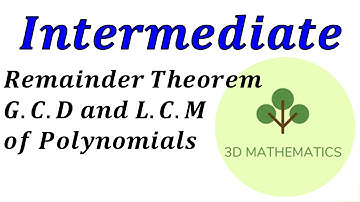 [Intermediate Problems] Remainder Theorem, G.C.D, and L.C.M of Polynomials.
