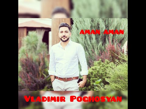 Vladimir Poghosyan-AMAN AMAN/4k/ Official Music Video 2019/ █▬█ █ ▀█▀