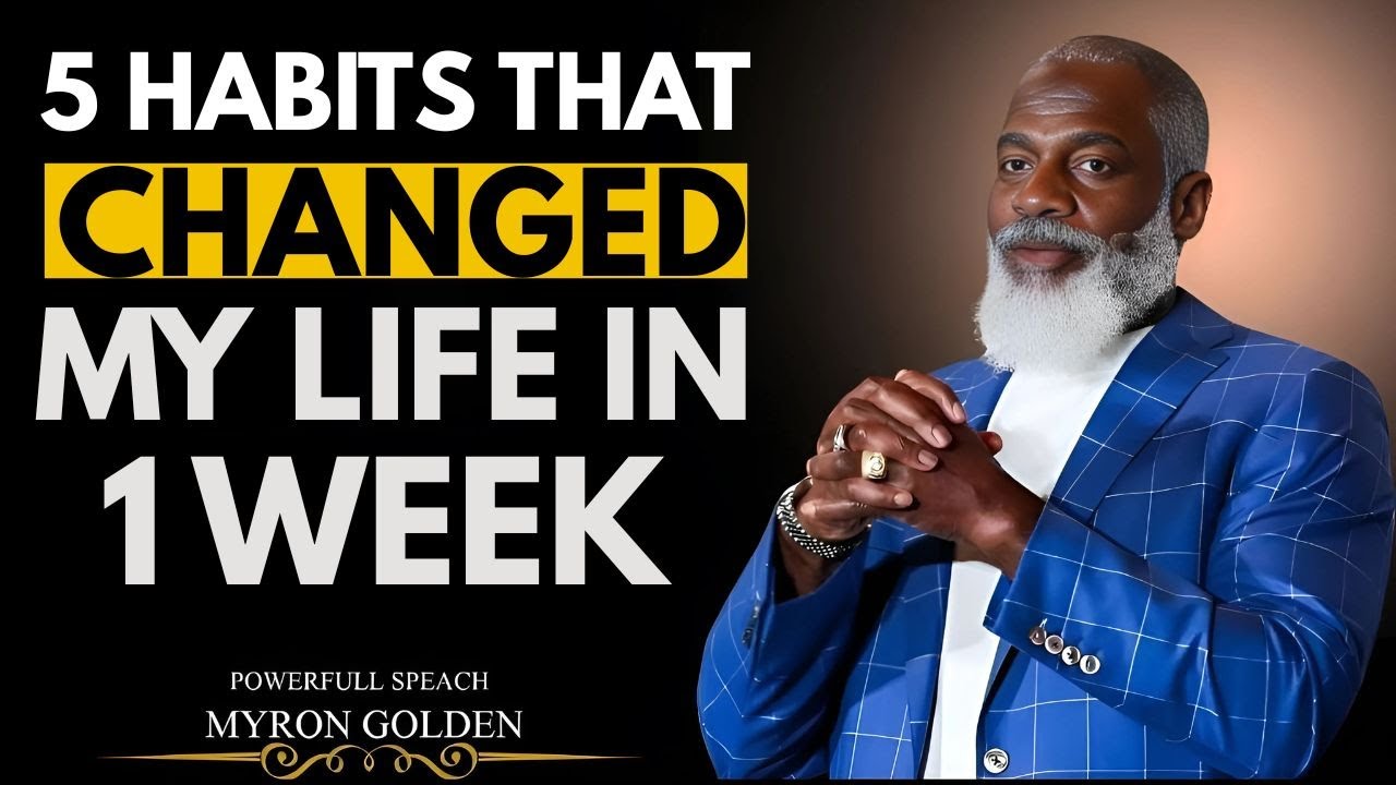 Myron Golden || 5 Habits That Changed My Life In 1 Week || Myron Golden ...